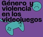 Género y violencia en los videojuegos