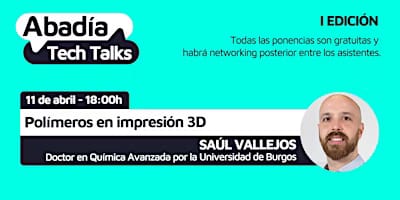 Polímeros en impresión 3D - ABADIA TECH TALKS