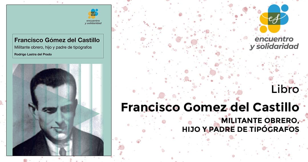 Presentaci贸n del libro "Francisco G贸mez del Castillo Cabrero (1894-1935). Militante obrero, hijo y padre de tip贸grafos"