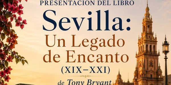 Presentación del libro: Sevilla: Un Legado con Encanto (siglos XIX-XXI)