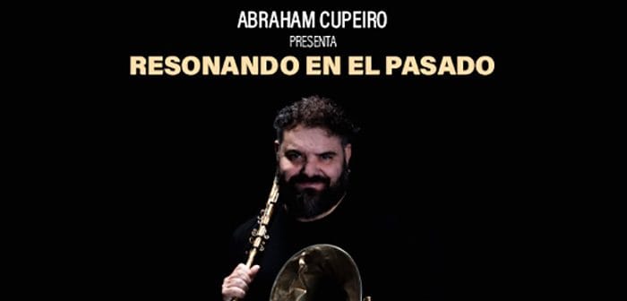 ABRAHAM CUPEIRO – RESONANDO EN EL PASADO